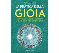 Libri Barbara Monti - La Pratica Della Gioia