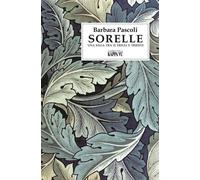 Libri Barbara Pascoli - Sorelle. Una Saga Tra Il Friuli E Trieste