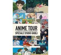 Libri Barbara Rossi - Anime Tour. Speciale Studio Ghibli