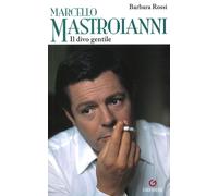 Libri Barbara Rossi - Marcello Mastroianni. Il Divo Gentile
