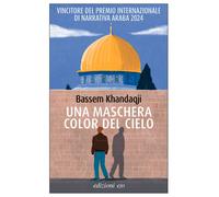 UNA MASCHERA COLOR DEL CIELO - KHANDAQJI BASSEM - E/O