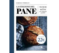Libri Barbara Torresan - La Stagione Del Pane. Tecniche E Ricette Per Impasti Pe