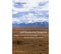 Libri Barbi Valeria - Dall'alaska Alla Patagonia. Viaggio Attraverso Gli Ecosist