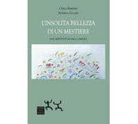Libri Barbieri Claudia / Galassi Roberta - L' Insolita Bellezza Di Un Mestiere.