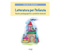 Libri Barbieri Nicola S. - Letteratura Per L'infanzia. Teorie Pedagogiche E Prat