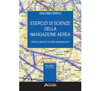 Libri Barile Giacomo - Esercizi Di Scienze Della Navigazione Aerea. Per Gli Isti