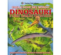Libri Barker Chris / Darren Naish - Cosa E Dove Nel Mondo. Dinosauri E Altri Ani