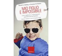 Mio figlio è impossibile. Come migliorare i comportamenti oppositivi del tuo bambino