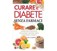 Libri Barnard Neal D. - Curare Il Diabete Senza Farmaci. Un Metodo Scientifico P
