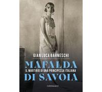 Libri Barneschi Gian Luca - Mafalda Di Savoia. Il Martirio Di Una Principessa It