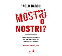 Libri Baroli Paolo - Mostri O Nostri? La Prevenzione Degli Abusi E Il Trattament
