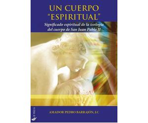 Libri BarrajÃ³n Amador Pedro - Un Cuerpo Espiritual. Significado Espiritual De L
