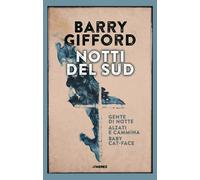 Libri Barry Gifford - Notti Del Sud: Gente Di Notte-Baby Cat-Face-Alzati E Cammi
