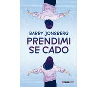 Libri Barry Jonsberg - Prendimi Se Cado