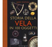 Libri Barry Pickthall - Storia della vela in cento oggetti - 2017