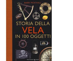 Libri Barry Pickthall - Storia della vela in cento oggetti - 2017