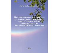 Dal riduzionismo meccanicista alla teoria della complessità: aspetti epistemologici, filosofici ed etici nel rapporto medico-paziente