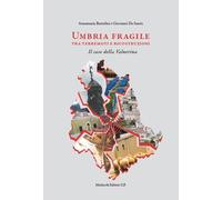 Umbria fragile tra terremoti e ricostruzioni. Il caso della Valnerina