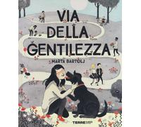 Libri Bartolj Marta - Via Della Gentilezza. Ediz. A Colori