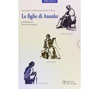 Le figlie di Ananke. Lachesi, la misuratrice-Cloto, la filatrice-Atropo, l'ostinata