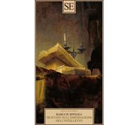 Libri Baruch Spinoza - Trattato Sull'emendazione Dell'intelletto