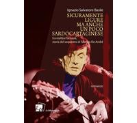 Libri Basile Ignazio Salvatore - Sicuramente Ligure, Ma Anche Un Poco Sardocarta