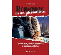 Libri Bassi Augusto - Romanzo Di Un Giornalista. Sessista, Complottista E Negazi