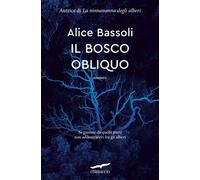 Libri Bassoli Alice - Il Bosco Obliquo