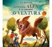 Libri Bastian D. D. - La Piccola Alfy E La Grande Avventura