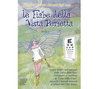 Le fiabe della vista perfetta. Scopri come i personaggi della terra delle fate insegnano ai bambini la «cura della vista»... Con Prodotti vari