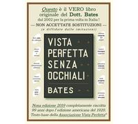 Libri Bates William H. - Vista Perfetta Senza Occhiali. La Cura Della Vista Impe
