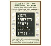 Libri Bates William H. - Vista Perfetta Senza Occhiali. La Cura Della Vista Impe