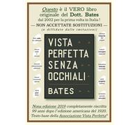 Libri Bates William H. - Vista Perfetta Senza Occhiali. La Cura Della Vista Impe