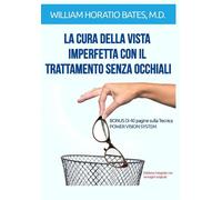 Libri Bates William Horatio - La Cura Della Vista Imperfetta Con Il Trattamento