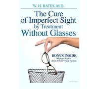 Libri Bates William Horatio - The Cure Of Imperfect Sight By Treatment Without G