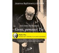 Libri Batkiewicz-Brozek Joanna - Don Dolindo Ruotolo: Gesu, Pensaci Tu