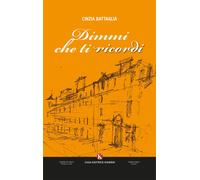 Libri Battaglia Cinzia - Dimmi Che Ti Ricordi