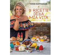 Libri Battaglia Giusina - Le Ricette Della Mia Vita. Dalla Cucina Siciliana A Qu
