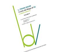 Libri Baum L. Frank - Il Ciclo Del Mago Di Oz: Le Avventure Finali Tredici E Qua