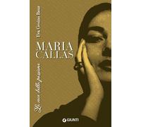 MARIA CALLAS. LA VOCE DELLA PASSIONE - BAUR EVA GESINE - Giunti Editore