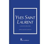 Libri Baxter-Wright Emma - Yves Saint Laurent. La Storia Del Celebre Stilista