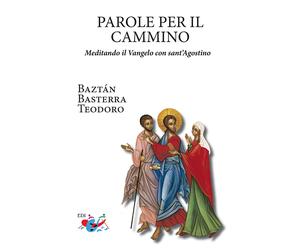 Libri BaztÃ¡n Basterra Teodoro - Parole Per Il Cammino. Meditando Il Vangelo Con