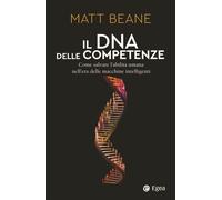 Il DNA delle competenze. Come salvare l'abilità umana nell'era delle macch...