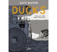 Libri Beaton Kate - Ducks. Due Anni Nelle Sabbie Bituminose