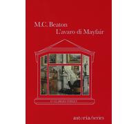 Libri Beaton M. C. - L' Avaro Di Mayfair. 67 Clarges Street