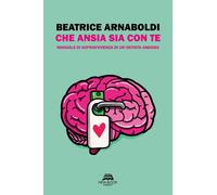 Che ansia sia con te. Manuale di sopravvivenza di un’artista ansiosa. Ediz. illustrata