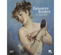 Giovanni Boldini. Il piacere. Ediz. illustrata