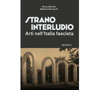 Libri Beatrice Buscaroli / Bruno Bandini - Strano Interludio. Arti Nell'italia F