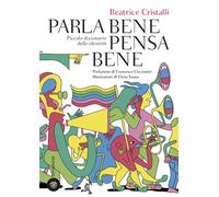 Libri Beatrice Cristalli - Parla Bene Pensa Bene. Piccolo Dizionario Delle Ident