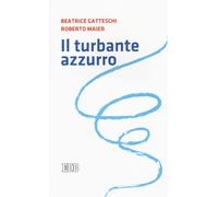 Libri Beatrice Gatteschi - Il turbante azzurro - 2016